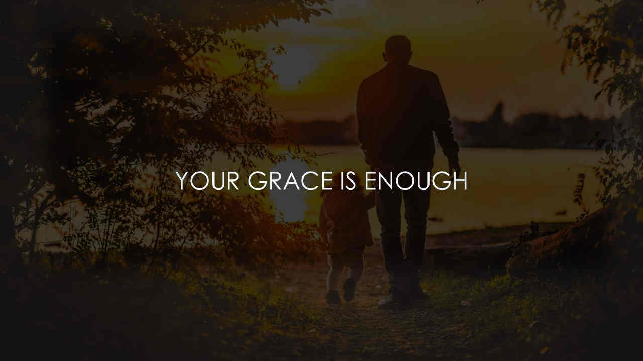 Your Grace is Enough (Chris Tomlin)