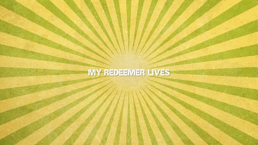 My Redeemer Lives
