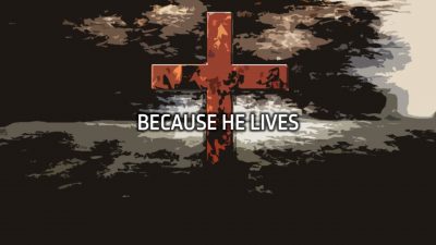 Because He Lives Hymn