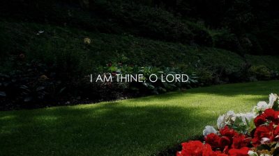 I Am Thine O Lord