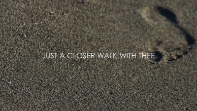 Just A Closer Walk With Thee