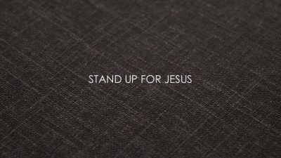 Stand Up for Jesus