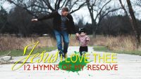 My Jesus I Love Thee | 12 Hymns of Passionate Resolve