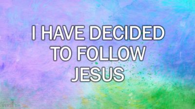 I Have Decided To Follow Jesus (Hymn) v1