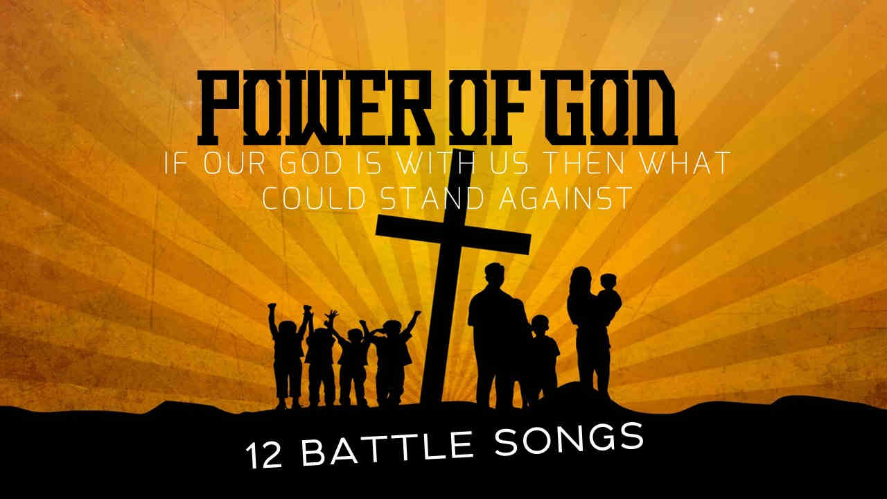 The Power of God! There's Nothing That Our God Can't Do (12 Battle Songs)