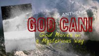 God Can! God Moves in a Mysterious Way (15 Anthems)
