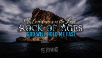 Rock of Ages (19 Hymns) God Will Hold Me Fast