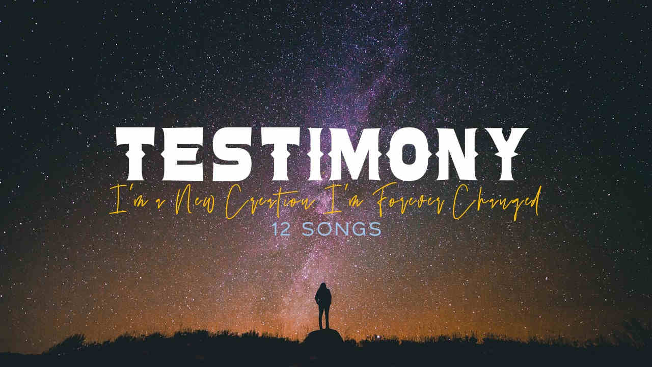 Testimony: I'm a New Creation I'm Forever Changed (12 Songs)