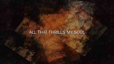 All That Thrills My Soul (Hymn)